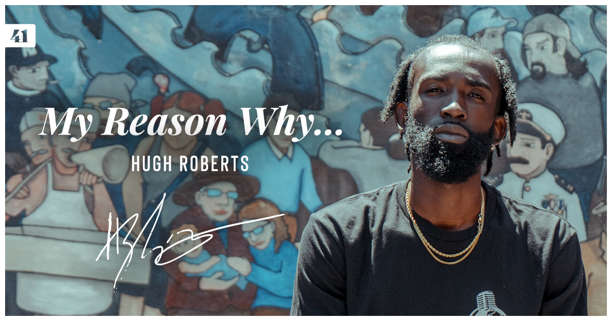 My Reason Why Hugh Roberts FortyOne Magazine
